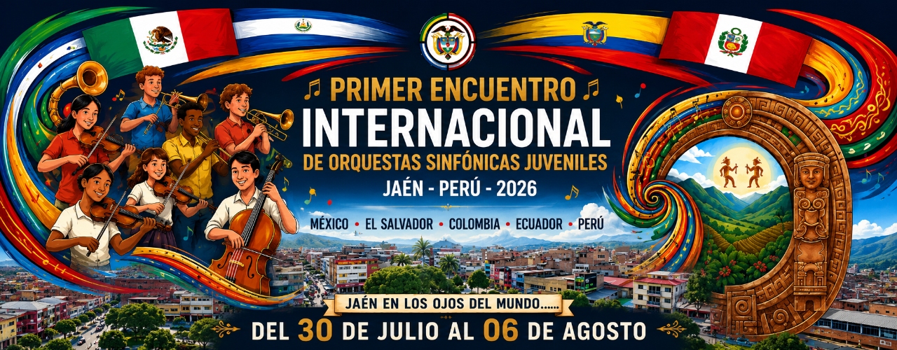 PRIMER ENCUENTRO INTERNACIONAL DE ORQUESTAS SINFÓNICAS JUVENILES JAÉN - PERÚ 2026